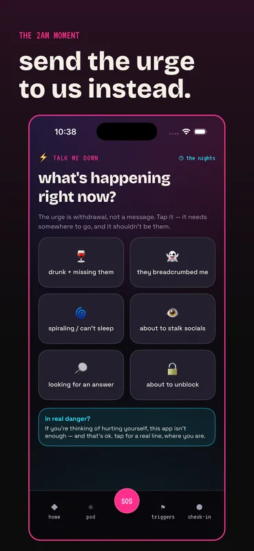 Talk me down: one tap sends the urge to your pod instead of your ex — including 'will they come back?', which the app refuses to guess at.